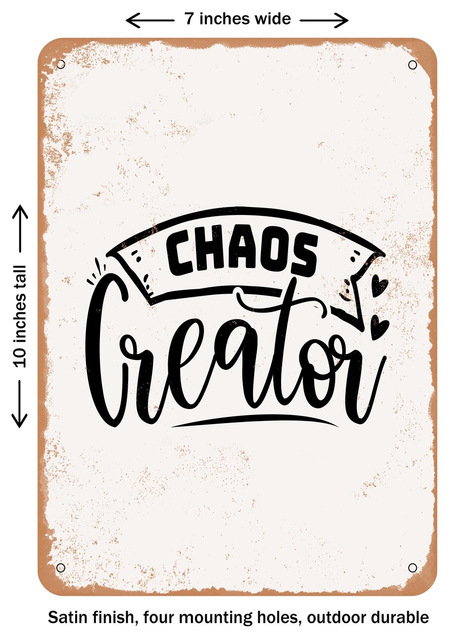 DECORATIVE METAL SIGN - Chaos Creator - 8 - Vintage Rusty Look